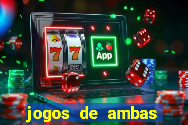 jogos de ambas marcam para hoje